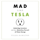 Mad Like Tesla by Tyler Hamilton