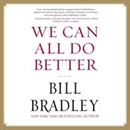 We Can All Do Better by Bill Bradley