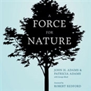 A Force for Nature by John H. Adams