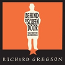 Behind the Screen Door by Richard Gregson