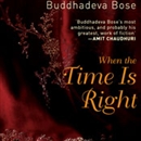 When the Time Is Right by Buddhadeva Bose