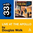 James Brown's 'Live at the Apollo' by Douglas Wolk