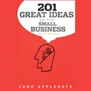 201 Great Ideas for Your Small Business, 3rd Edition by Jane Applegate