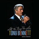 All the Things You Are: The Life of Tony Bennett by David Evanier