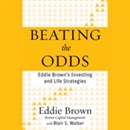 Beating the Odds: Eddie Brown's Investing and Life Strategies by Eddie Brown