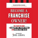 Become a Franchise Owner! by Joel Libava