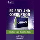 Bribery and Corruption Casebook by Joseph T. Wells