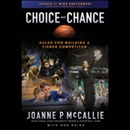 Choice Not Chance: Rules for Building a Fierce Competitor by Joanne P. McCallie
