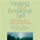 Healing Your Emotional Self by Beverly Engel