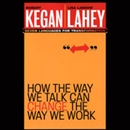 How the Way We Talk Can Change the Way We Work by Leonard L. Martin