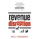 Revenue Disruption by Phil Fernandez