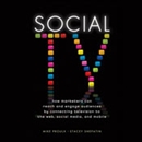 Social TV: How Marketers Can Reach and Engage Audiences by Connecting Television to the Web, Social Media, and Mobile by Mike Proulx