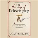 The Age of Deleveraging by A. Gary Shilling