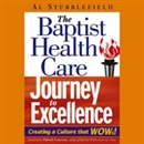 The Baptist Health Care Journey to Excellence by Al Stubblefield