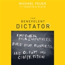 The Benevolent Dictator by Michael Feuer