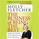 The Business of Being the Best by Molly Fletcher