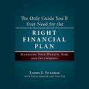 The Only Guide You'll Ever Need for the Right Financial Plan by Larry E. Swedroe