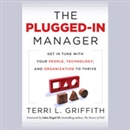 The Plugged-In Manager by Terri L. Griffith