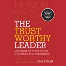 The Trustworthy Leader by Amy Lyman