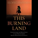 This Burning Land by Greg Myre