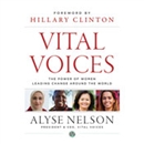 Vital Voices: The Power of Women Leading Change Around the World by Alyse Nelson