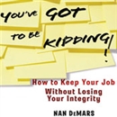 You've Got to Be Kidding! by Nan DeMars