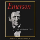 Emerson: The Mind on Fire by Robert D. Richardson