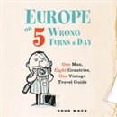 Europe on Five Wrong Turns a Day by Doug Mack