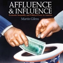 Affluence and Influence by Martin Gilens