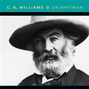 On Whitman by C.K. Williams