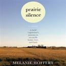 Prairie Silence: A Memoir by Melanie M. Hoffert