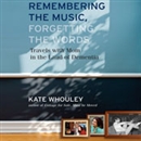 Remembering the Music, Forgetting the Words by Kate Whouley