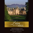 Lady on the Hill: How Biltmore Estate Became an American Icon by Howard E. Covington