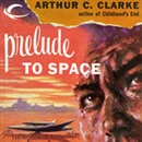 Prelude to Space by Arthur C. Clarke