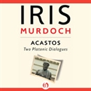 Acastos: Two Platonic Dialogues by Iris Murdoch