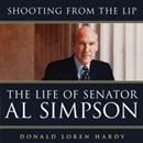 Shooting from the Lip: The Life of Senator Al Simpson by Donald Loren Hardy