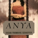 Anya by Susan Fromberg Schaeffer