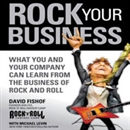 Rock Your Business by David Fishof