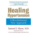 Healing Hypertension: A Revolutionary New Approach by Samuel J. Mann