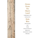 Notes from No Man s Land: American Essays by Eula Biss