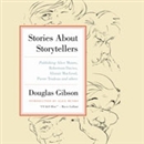 Stories About Storytellers by Douglas Gibson