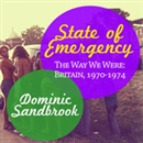 State of Emergency: The Way We Were: Britain, 1970-1974 by Dominic Sandbrook