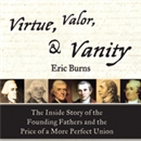 Virtue, Valor, and Vanity by Eric Burns