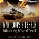 War, Coups, and Terror by Brian Cloughley
