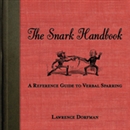 The Snark Handbook: A Reference Guide to Verbal Sparring by Lawrence Dorfman