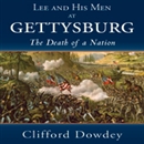 Lee and His Men at Gettysburg by Clifford Dowdey