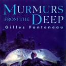 Murmurs from the Deep by Gilles Fonteneau