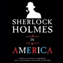 Sherlock Holmes in America by Jon L. Lellenberg