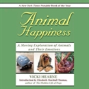 Animal Happiness by Vicki Hearne