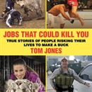 Jobs That Could Kill You by Tom Jones